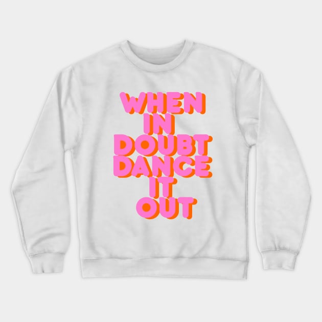 DANCE IT OUT Crewneck Sweatshirt by showmemars